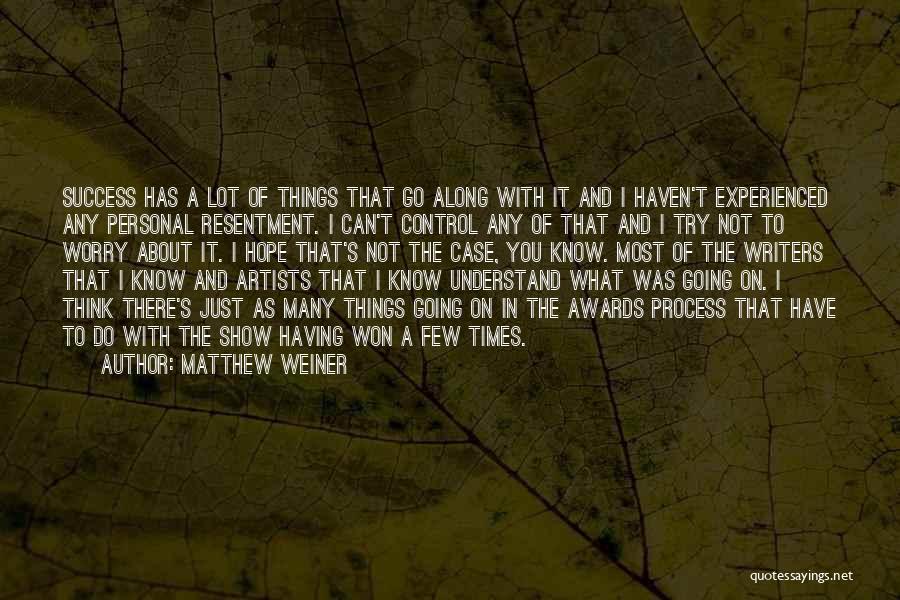 Artists And Writers Quotes By Matthew Weiner