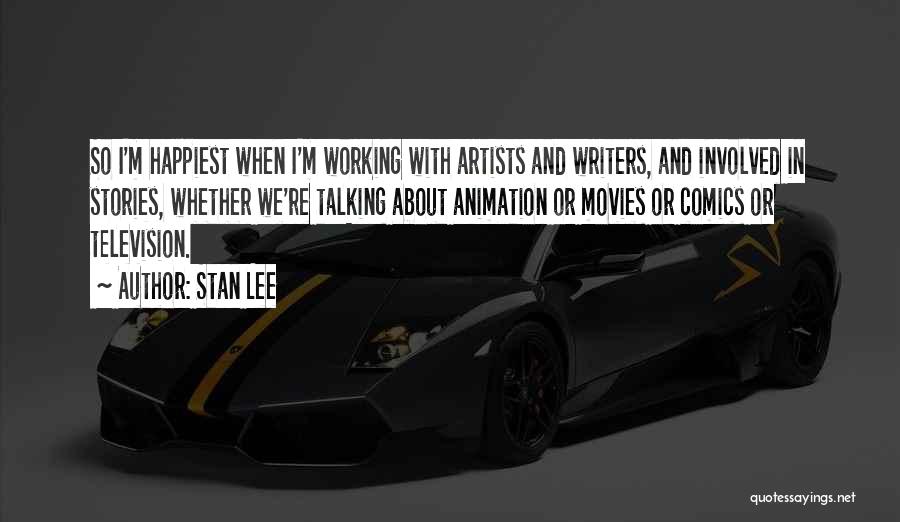 Artists And Writers Quotes By Stan Lee