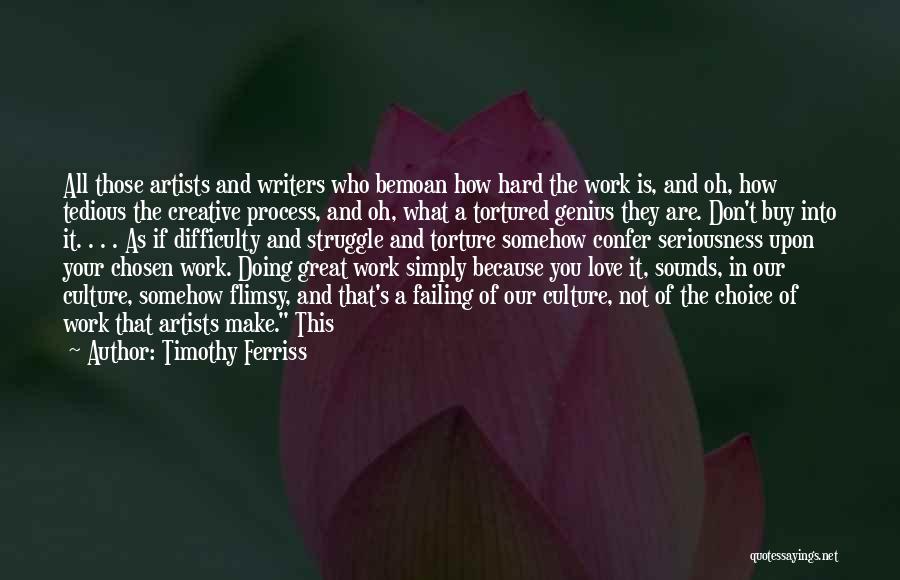 Artists And Writers Quotes By Timothy Ferriss