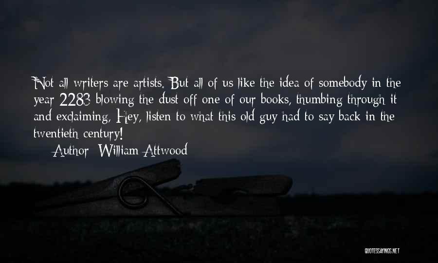 Artists And Writers Quotes By William Attwood