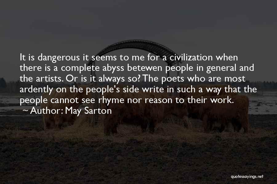 Artists Are Dangerous Quotes By May Sarton