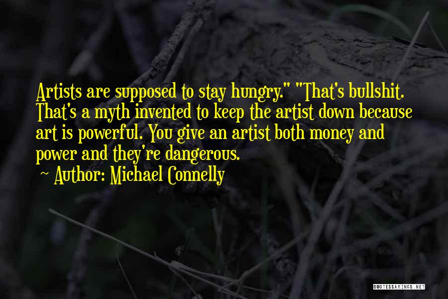 Artists Are Dangerous Quotes By Michael Connelly