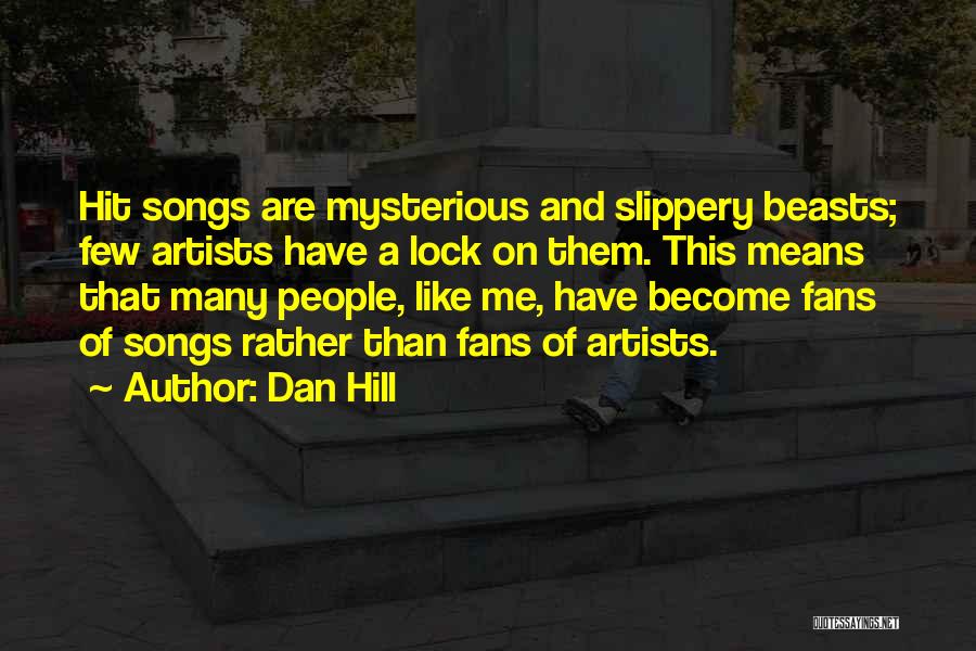 Artists Are Quotes By Dan Hill