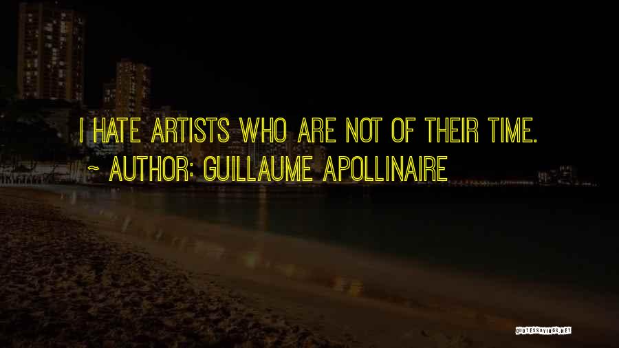 Artists Are Quotes By Guillaume Apollinaire