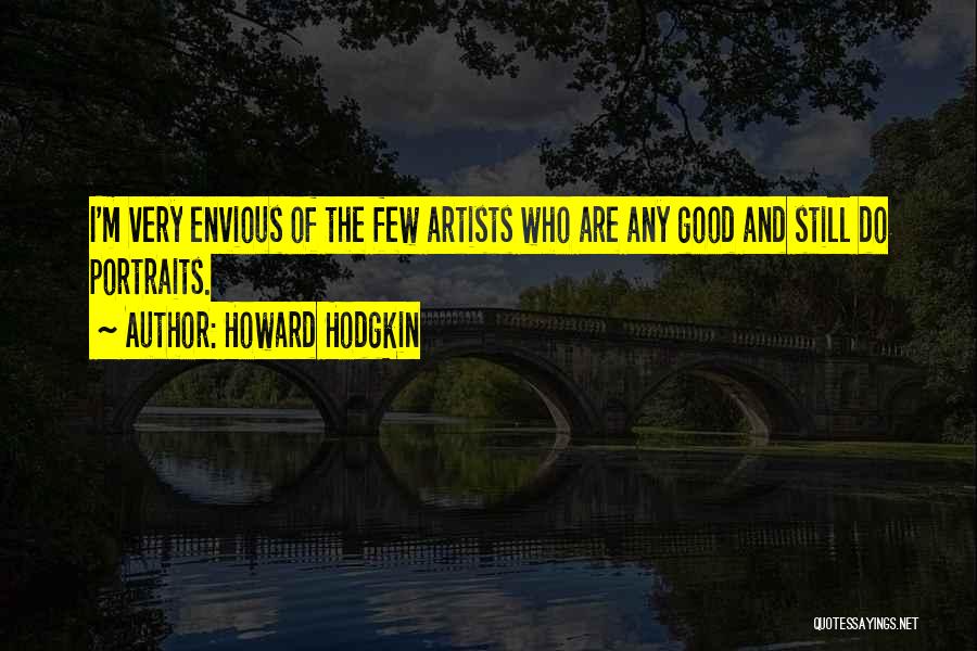 Artists Are Quotes By Howard Hodgkin