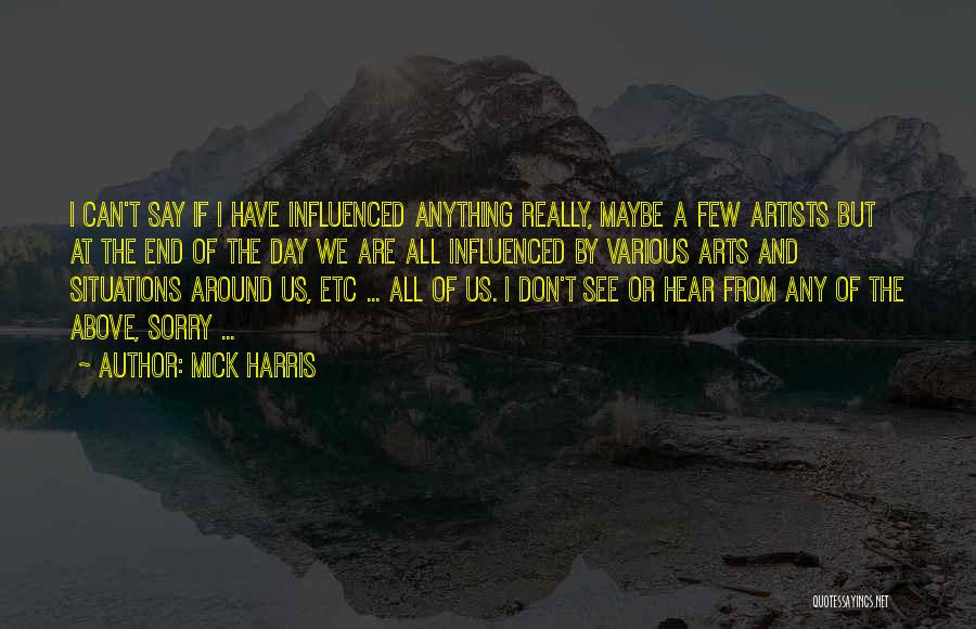 Artists Are Quotes By Mick Harris