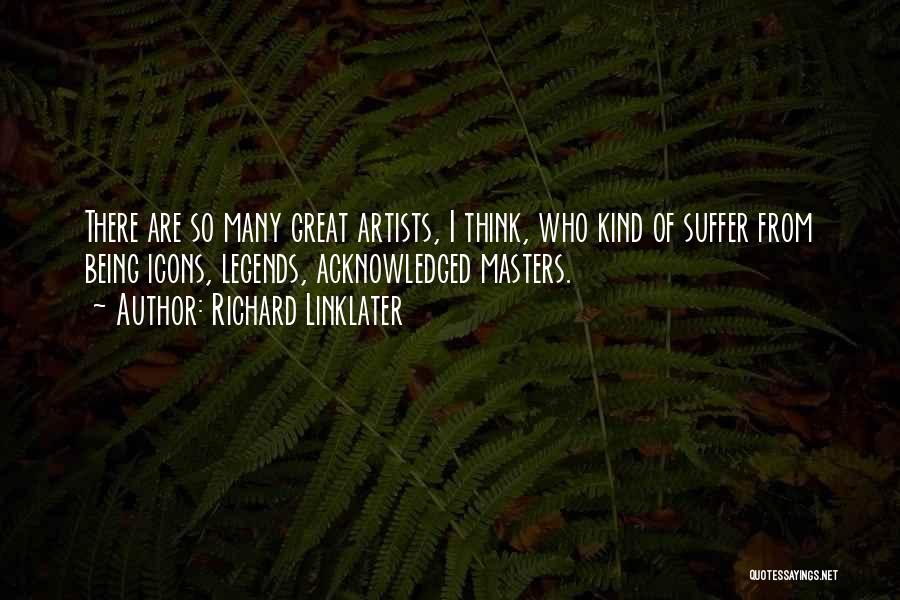 Artists Are Quotes By Richard Linklater