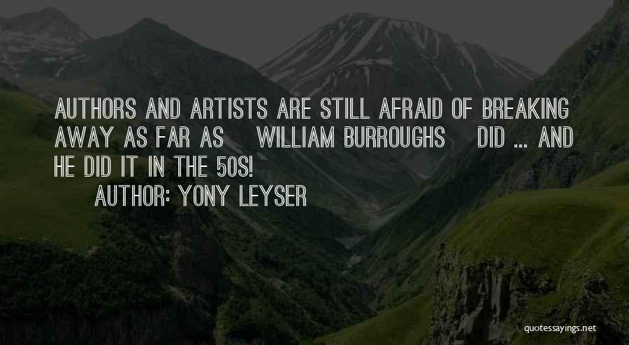 Artists Are Quotes By Yony Leyser