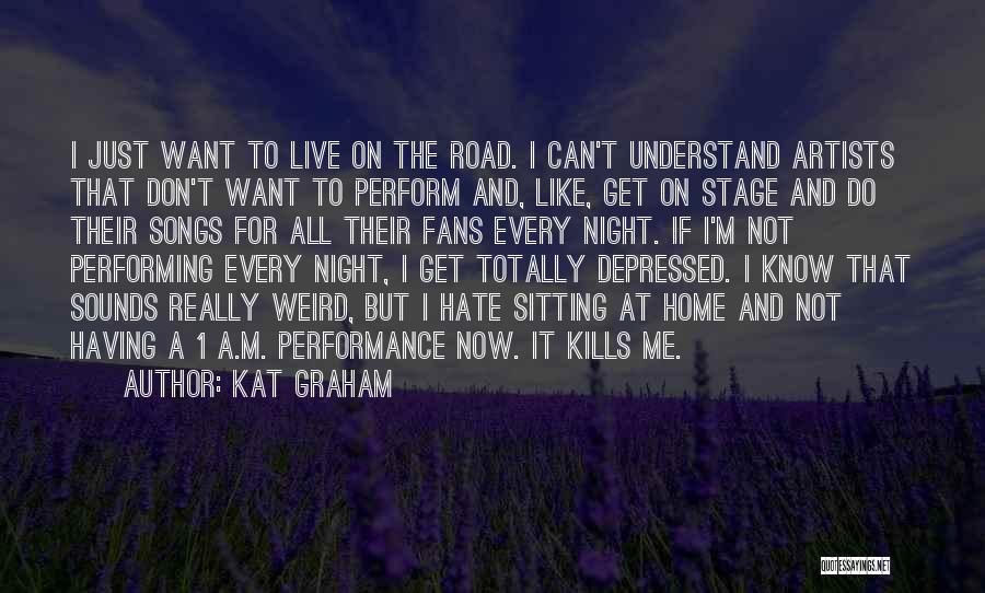 Artists Are Weird Quotes By Kat Graham