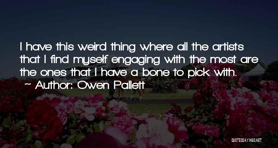 Artists Are Weird Quotes By Owen Pallett