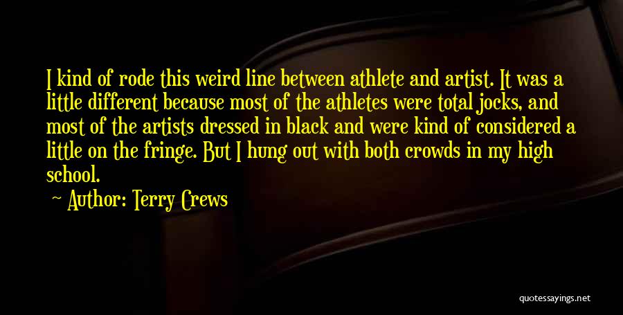 Artists Are Weird Quotes By Terry Crews