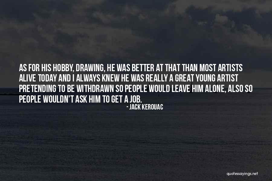 Artists Drawing Quotes By Jack Kerouac