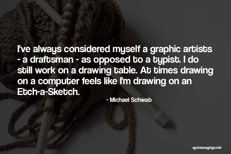 Artists Drawing Quotes By Michael Schwab