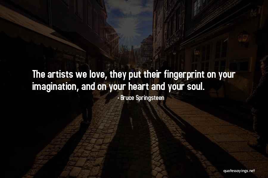 Artists Heart Quotes By Bruce Springsteen Artists Heart Quotes By Bruce Springsteen