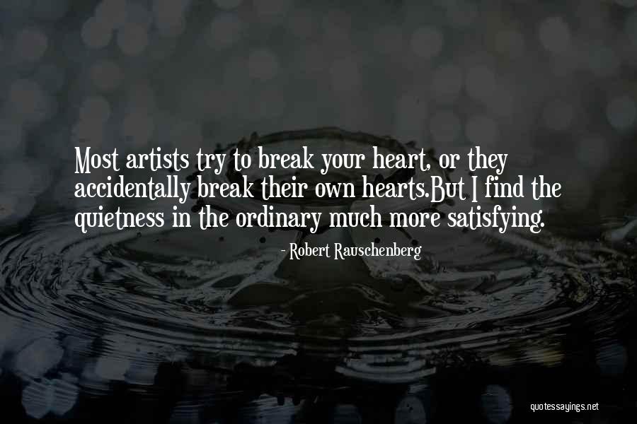 Artists Heart Quotes By Robert Rauschenberg Artists Heart Quotes By Robert Rauschenberg
