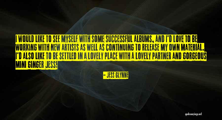 Artists In Love Quotes By Jess Glynne Artists In Love Quotes By Jess Glynne