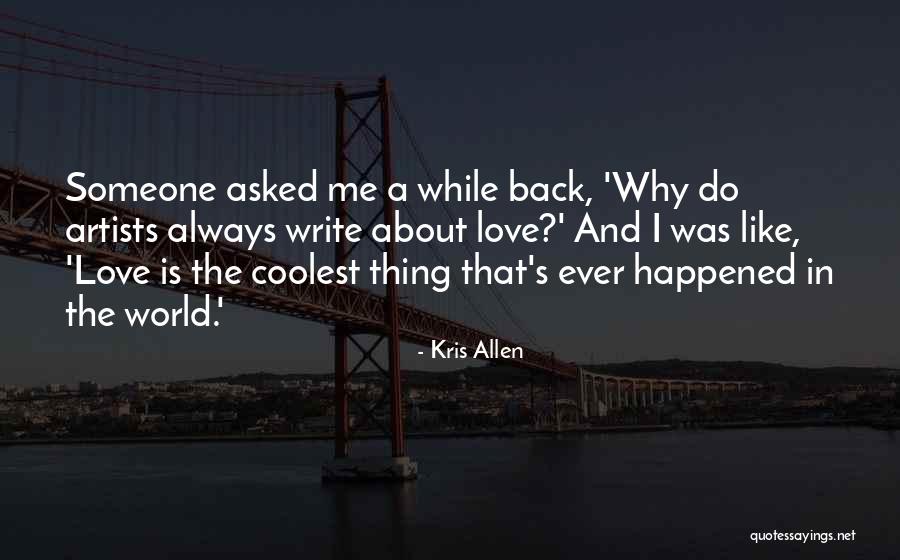 Artists In Love Quotes By Kris Allen Artists In Love Quotes By Kris Allen