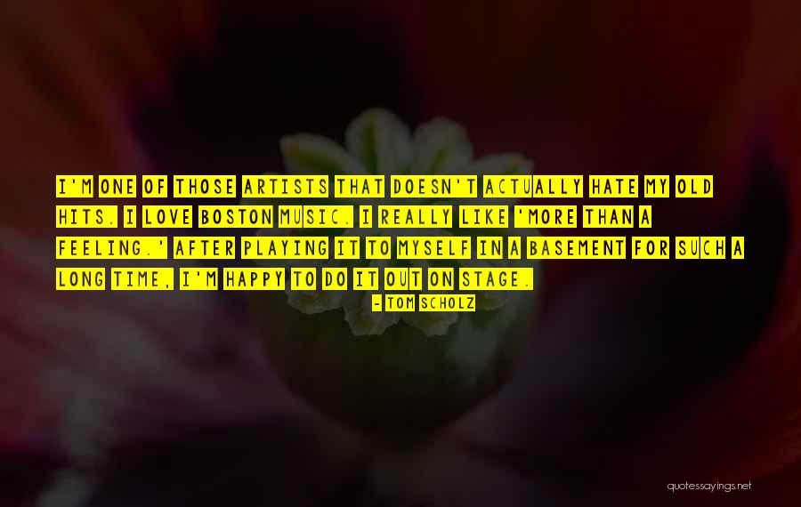 Artists In Love Quotes By Tom Scholz Artists In Love Quotes By Tom Scholz