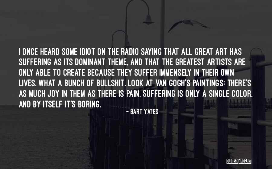 Artists Lives Quotes By Bart Yates Artists Lives Quotes By Bart Yates