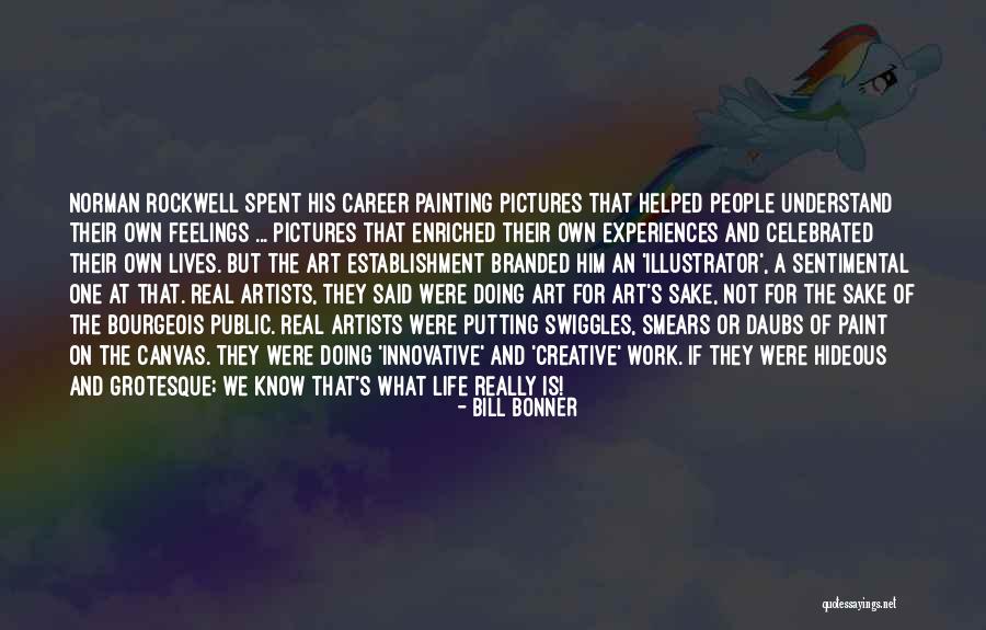 Artists Lives Quotes By Bill Bonner Artists Lives Quotes By Bill Bonner