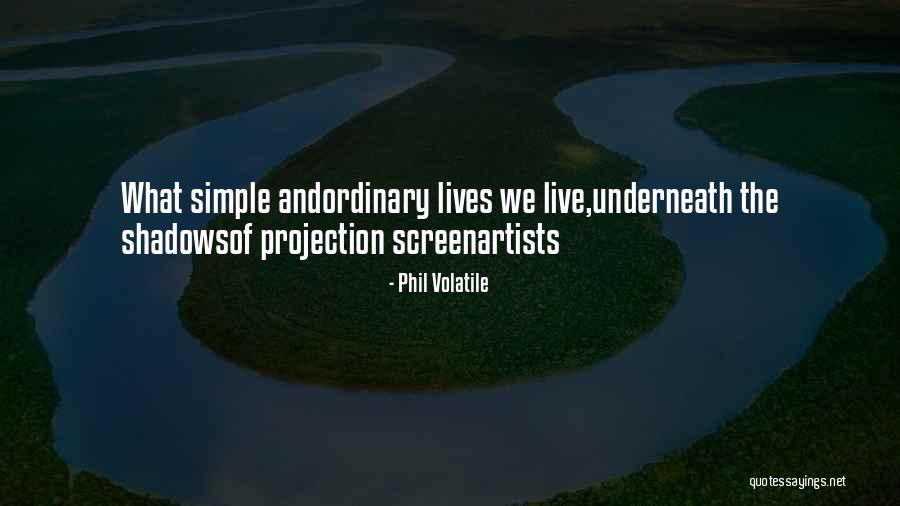 Artists Lives Quotes By Phil Volatile Artists Lives Quotes By Phil Volatile