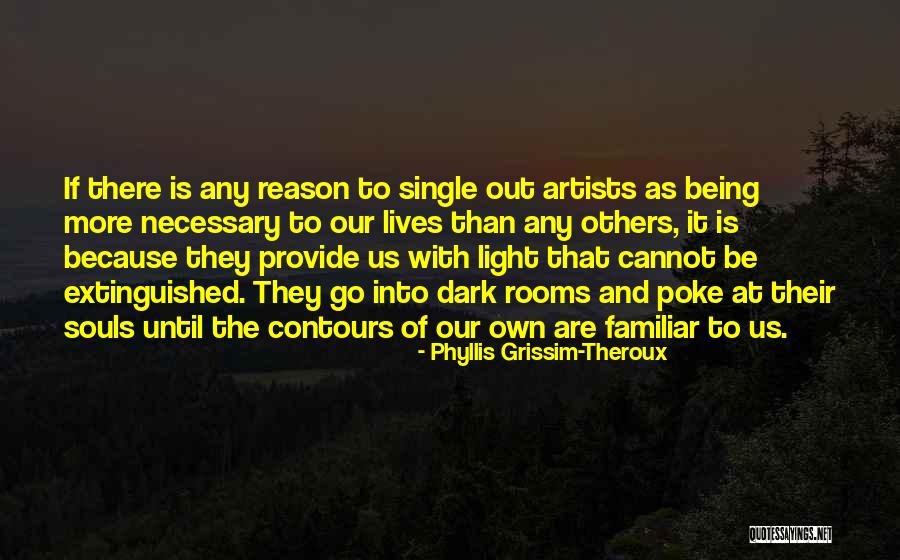 Artists Lives Quotes By Phyllis Grissim-Theroux Artists Lives Quotes By Phyllis Grissim-Theroux