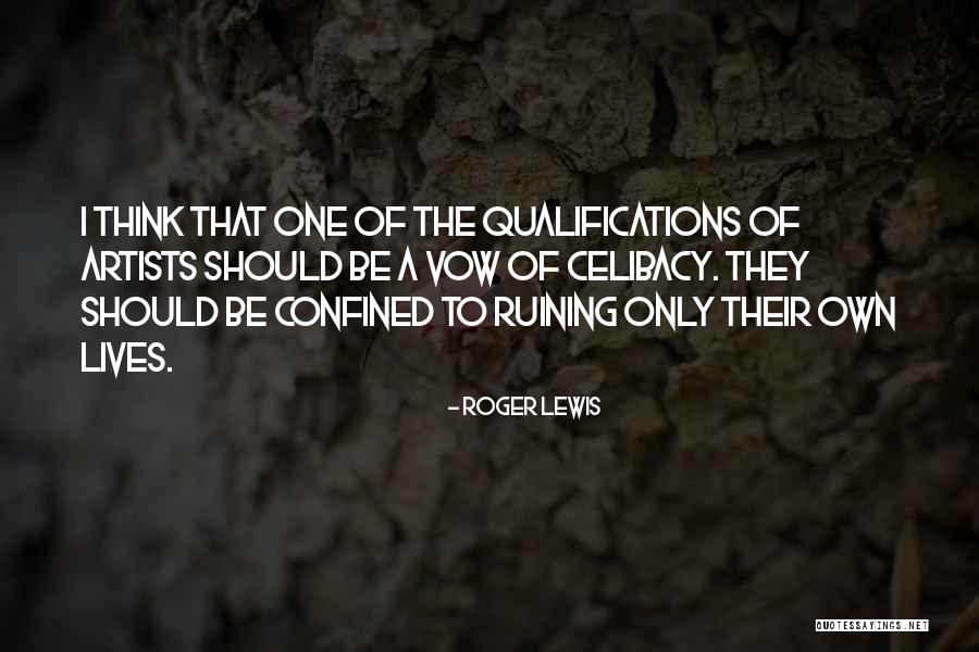 Artists Lives Quotes By Roger Lewis Artists Lives Quotes By Roger Lewis