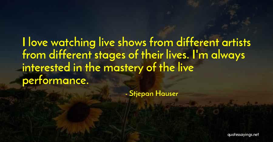 Artists Lives Quotes By Stjepan Hauser Artists Lives Quotes By Stjepan Hauser