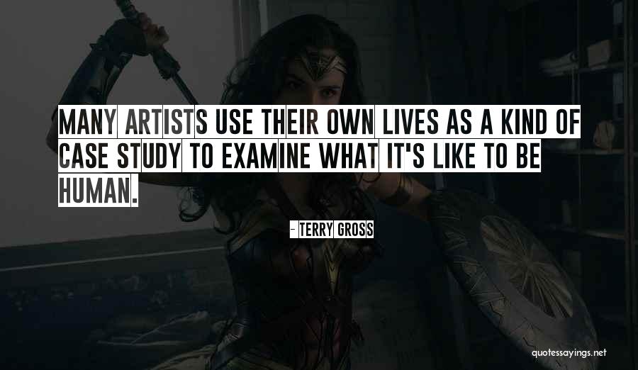 Artists Lives Quotes By Terry Gross Artists Lives Quotes By Terry Gross