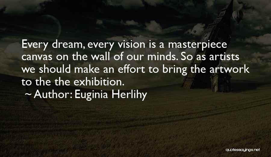 Artists Minds Quotes By Euginia Herlihy