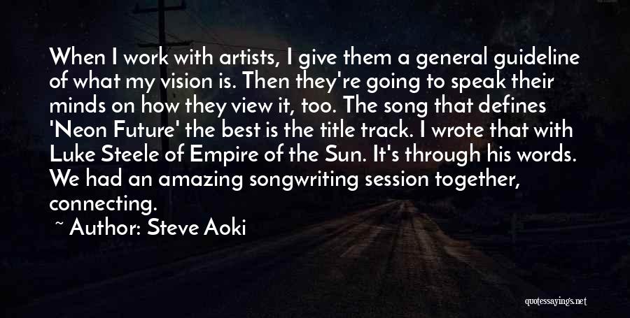 Artists Minds Quotes By Steve Aoki