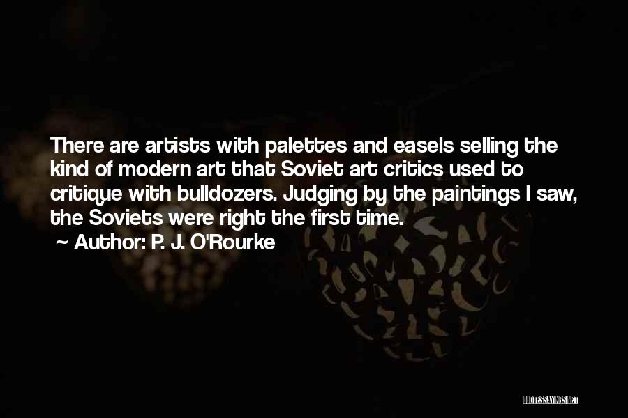 Artists Palettes Quotes By P. J. O'Rourke