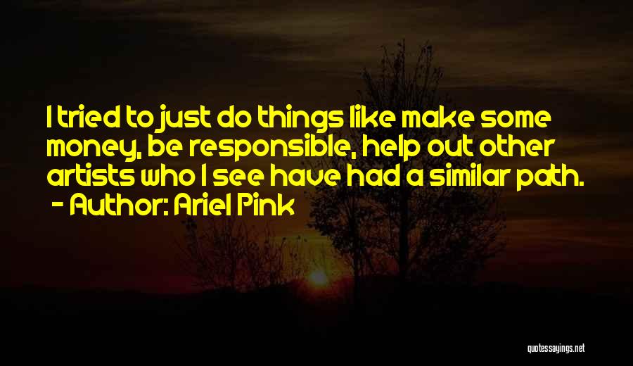 Artists Quotes By Ariel Pink