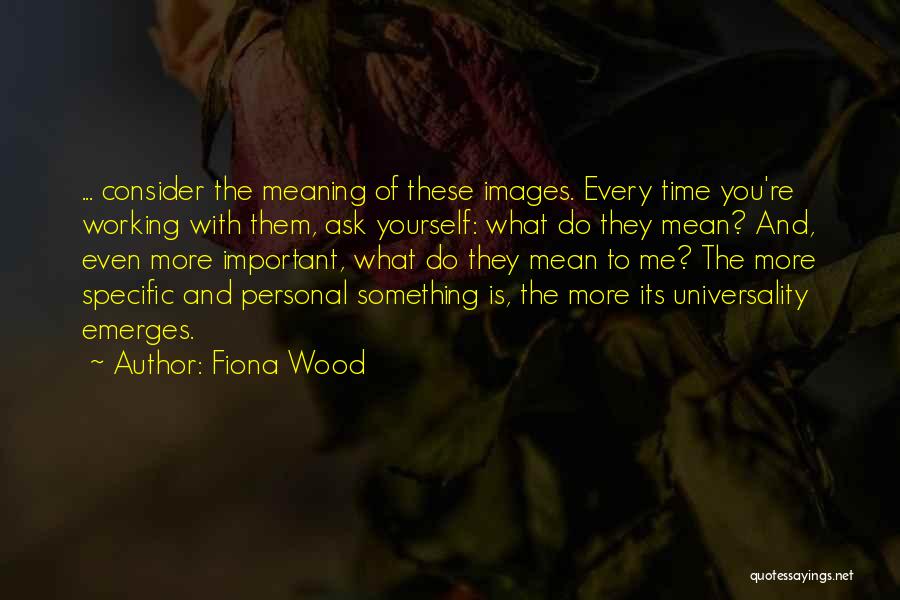 Artists Quotes By Fiona Wood