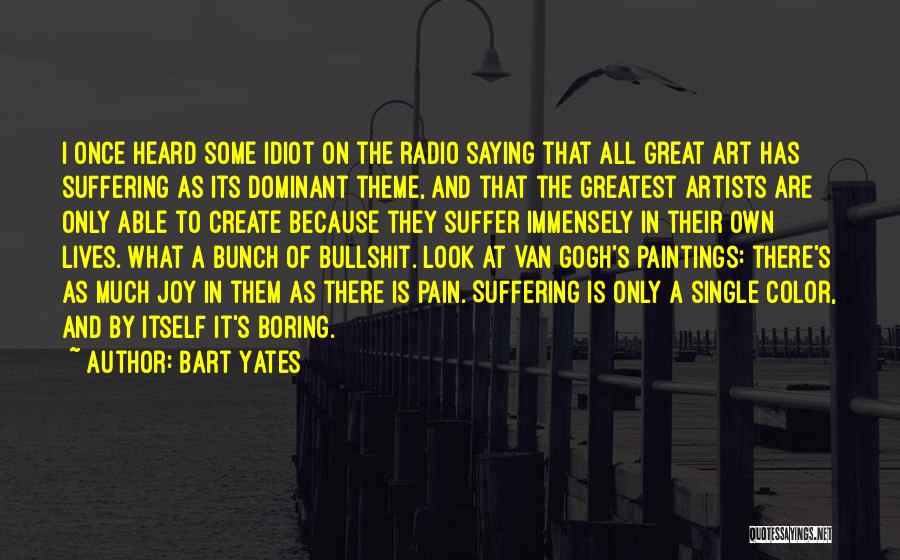 Artists Suffering Quotes By Bart Yates