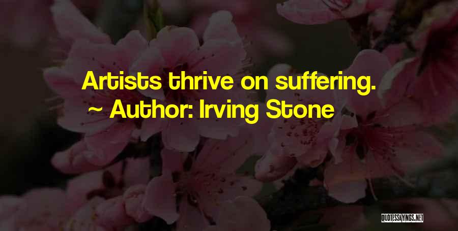 Artists Suffering Quotes By Irving Stone