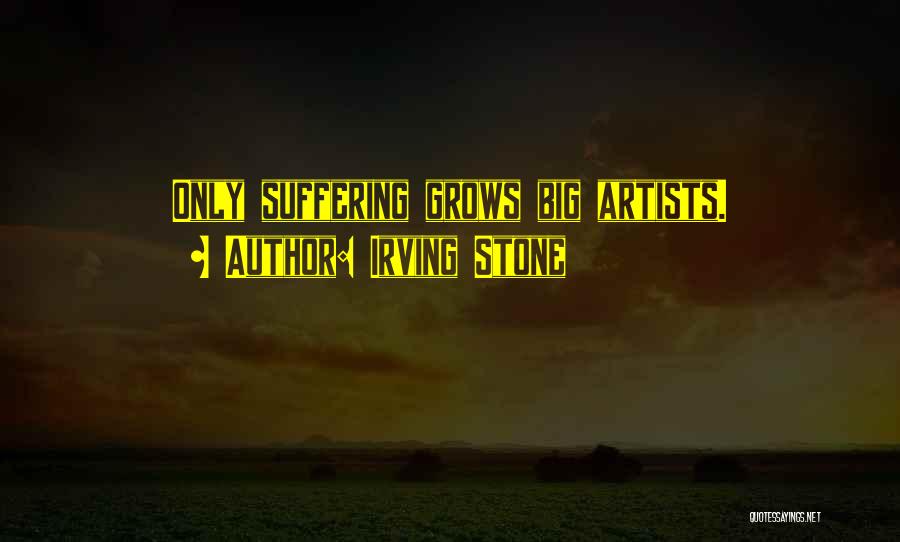 Artists Suffering Quotes By Irving Stone