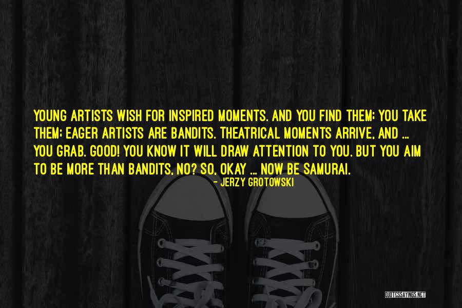 Artists That Draw Quotes By Jerzy Grotowski Artists That Draw Quotes By Jerzy Grotowski