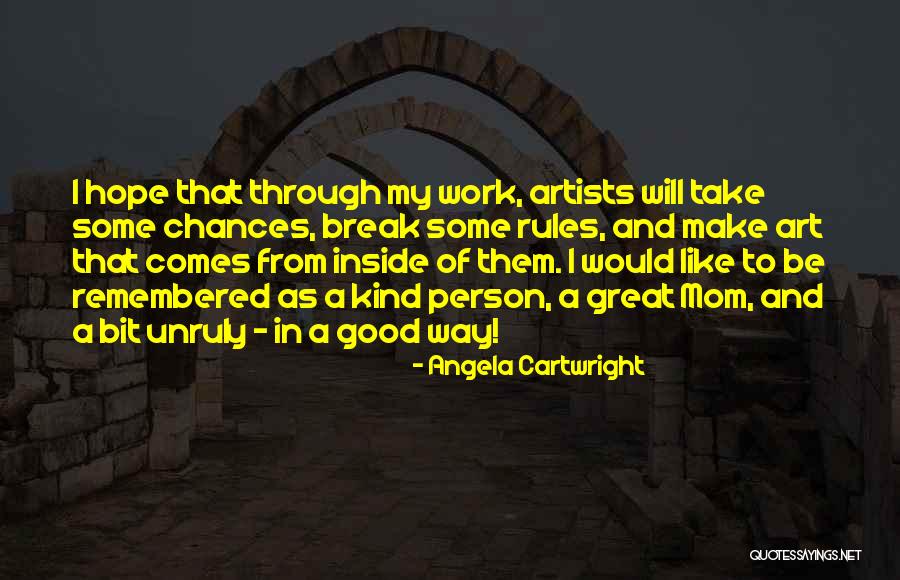 Artists Work Of Art Quotes By Angela Cartwright Artists Work Of Art Quotes By Angela Cartwright