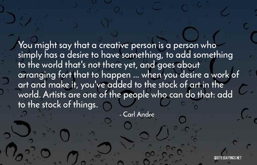 Artists Work Of Art Quotes By Carl Andre Artists Work Of Art Quotes By Carl Andre