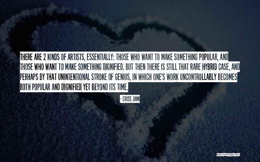 Artists Work Of Art Quotes By Criss Jami Artists Work Of Art Quotes By Criss Jami