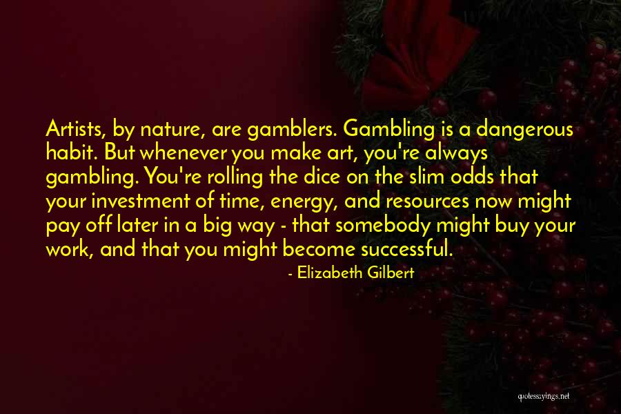 Artists Work Of Art Quotes By Elizabeth Gilbert Artists Work Of Art Quotes By Elizabeth Gilbert