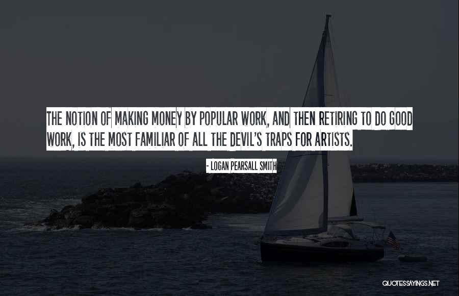 Artists Work Of Art Quotes By Logan Pearsall Smith Artists Work Of Art Quotes By Logan Pearsall Smith