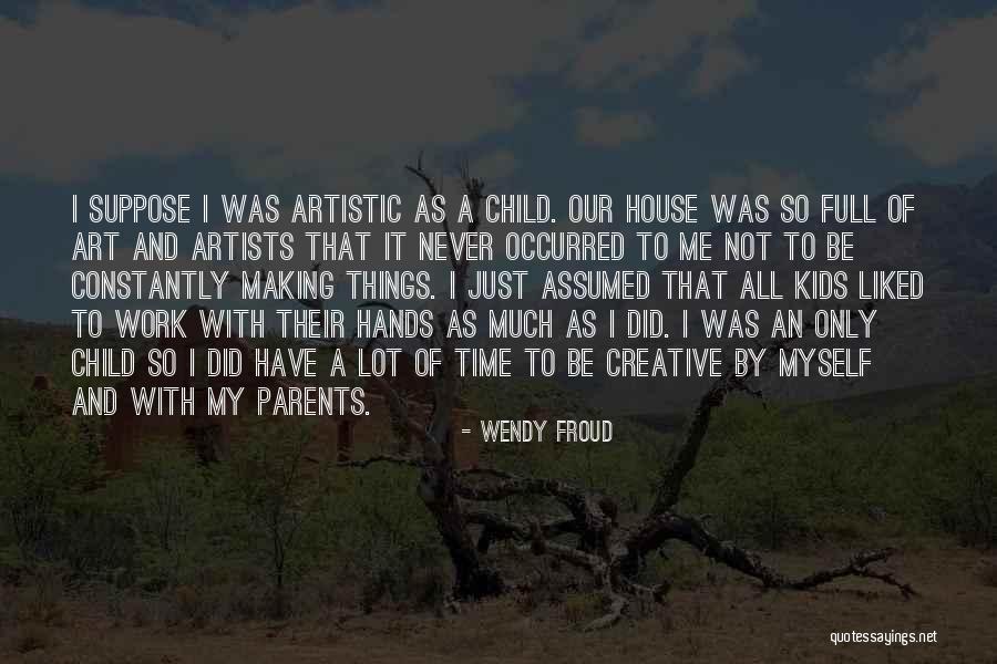 Artists Work Of Art Quotes By Wendy Froud Artists Work Of Art Quotes By Wendy Froud