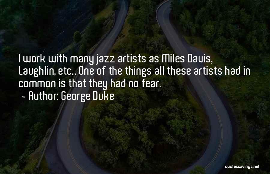 Artists Work Quotes By George Duke