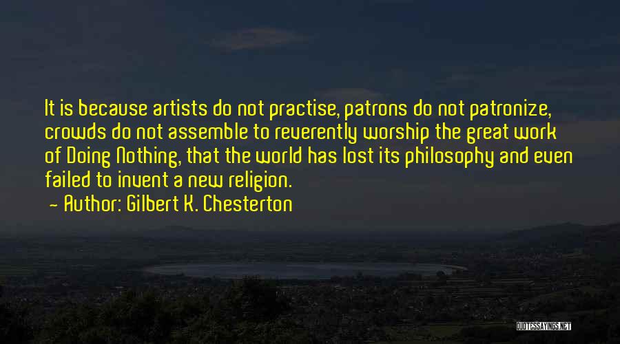 Artists Work Quotes By Gilbert K. Chesterton