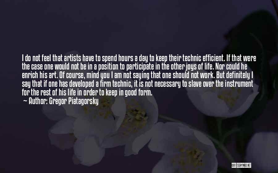 Artists Work Quotes By Gregor Piatagorsky