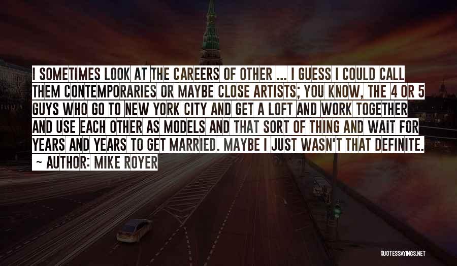 Artists Work Quotes By Mike Royer