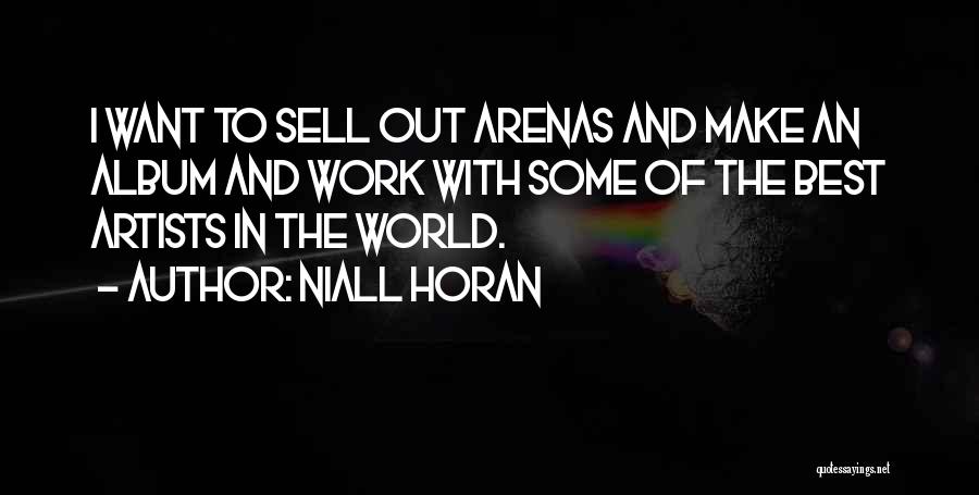 Artists Work Quotes By Niall Horan