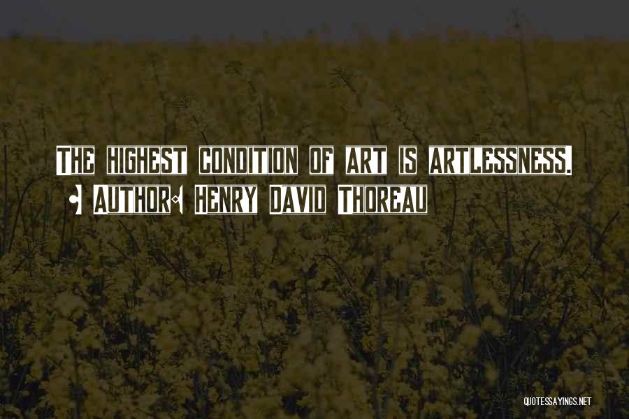 Artlessness Quotes By Henry David Thoreau